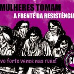 [CAB] Mulheres tomam a frente da resistência! Povo forte vence nas ruas!